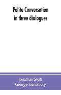 Polite Conversation In Three Dialogues