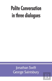 Polite Conversation In Three Dialogues