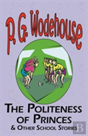 Politeness Of Princes & Other School Stories - From The Manor Wodehouse Collection