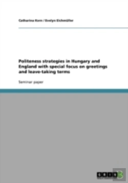 Bertrand.pt - Politeness Strategies In Hungary And England With Special Focus On Greetings And Leave-Taking Terms