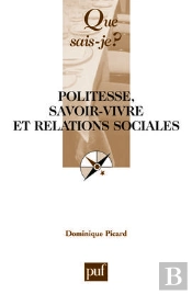 Politesse, Savoir-Vivre Et Relations Sociales (3e Édition)