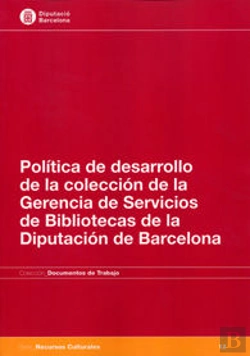 Bertrand.pt - Política De Desarrollo De La Colección De La Gerencia De Servicios De Bibliotecas De La Diputación D