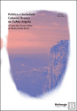 Bertrand.pt - Política e Sociedade Colonial Branca no Sul de Angola