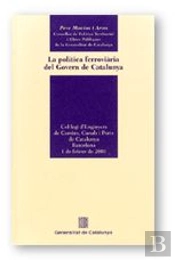 Politica Ferroviaria Del Govern De Catalunya. Col·Legi D'Enginyers De Camins, Canasl I Ports De C, L