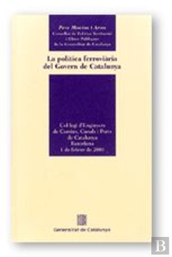 Bertrand.pt - Politica Ferroviaria Del Govern De Catalunya. Col·Legi D'Enginyers De Camins, Canasl I Ports De C, L
