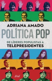 Política Pop De Líderes Populistas A Telepresidentes