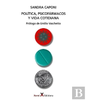 Politica, Psicofarmacos Y Vida Cotidiana