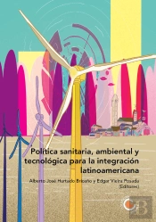 Política Sanitaria, Ambiental Y Tecnológica Para La Integración Latinoamericana