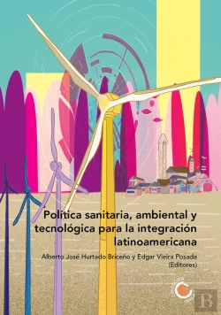 Bertrand.pt - Política Sanitaria, Ambiental Y Tecnológica Para La Integración Latinoamericana