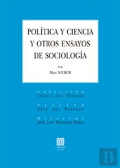 Politica Y Ciencia Y Otros Ensayos De Sociologia