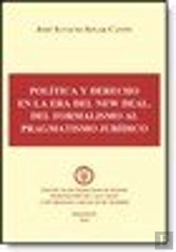 Bertrand.pt - Política Y Derecho En La Era Del New Deal. Del Formalismo Al Pragmatismo Jurídico