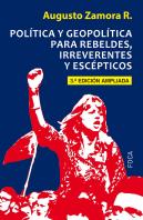 Política Y Geopolítica Para Rebeldes, Irreverentes Y Escépticos