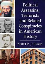 Political Assassins, Terrorists And Related Conspiracies In American History