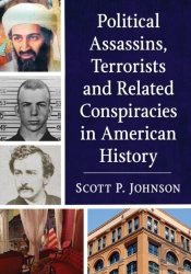 Political Assassins, Terrorists And Related Conspiracies In American History