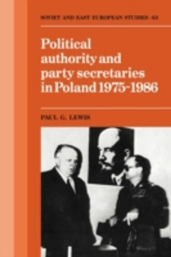 Bertrand.pt - Political Authority And Party Secretaries In Poland, 1975â€“1986
