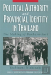 Political Authority And Provincial Identity In Thailand
