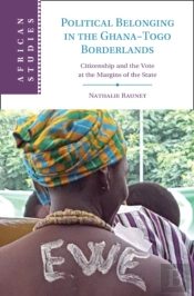 Political Belonging In The Ghanaâ€“Togo Borderlands