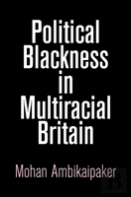 Political Blackness In Multiracial Britain