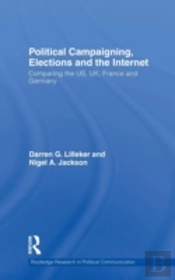 Political Campaigning, Elections And The Internet