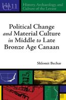 Political Change And Material Culture In Middle To Late Bronze Age Canaan