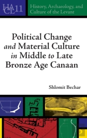 Political Change And Material Culture In Middle To Late Bronze Age Canaan