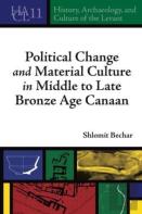 Political Change And Material Culture In Middle To Late Bronze Age Canaan