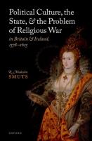 Political Culture, The State, And The Problem Of Religious War In Britain And Ireland, 1578-1625