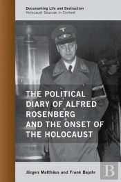Political Diary Of Alfred Rosenberg And The Onset Of The Holocaust