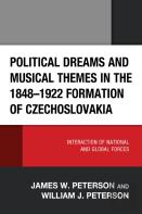 Political Dreams And Musical Themes In The 1848â€“1922 Formation Of Czechoslovakia