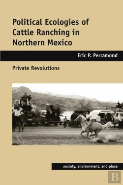Bertrand.pt - Political Ecologies Of Cattle Ranching In Northern Mexico