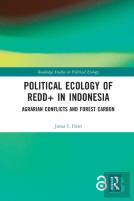 Political Ecology Of Redd+ In Indonesia