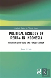 Political Ecology Of Redd+ In Indonesia