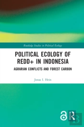 Political Ecology Of Redd+ In Indonesia