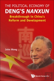 Political Economy Of Deng'S Nanxun, The: Breakthrough In China'S Reform And Development