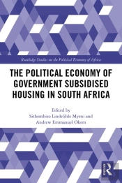 Political Economy Of Government Subsidised Housing In South Africa