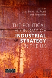 Political Economy Of Industrial Strategy In The Uk