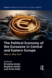 Political Economy Of The Eurozone In Central And Eastern Europe