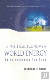 Political Economy Of World Energy, The: An Introductory Textbook