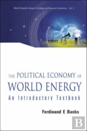 Political Economy Of World Energy, The: An Introductory Textbook