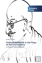 Political Elements In The Plays Of Asif Currimbhoy