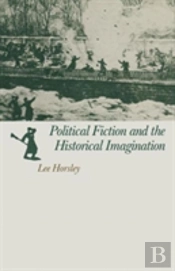 Political Fiction And The Historical Imagination