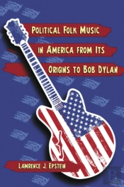 Political Folk Music In America From Its Origins To Bob Dylan