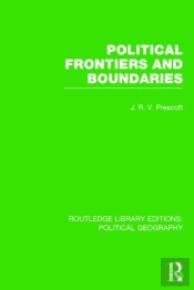 Political Frontiers And Boundaries (Routledge Library Editions: Political Geography)