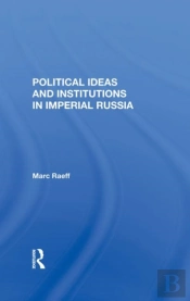 Political Ideas And Institutions In Imperial Russia