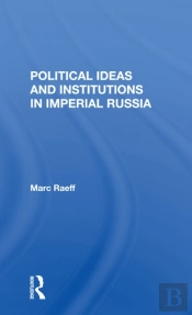 Political Ideas And Institutions In Imperial Russia