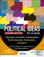 Political Ideas For A Level: Liberalism, Socialism, Conservatism, Multiculturalism, Nationalism, Ecologism 2nd Edition