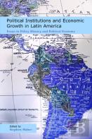 Political Institutions And Economic Growth In Latin America