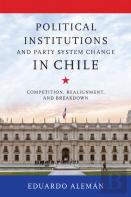 Political Institutions And Party System Change In Chile