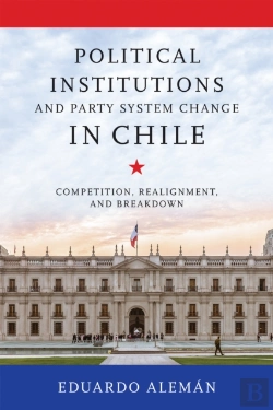 Bertrand.pt - Political Institutions And Party System Change In Chile
