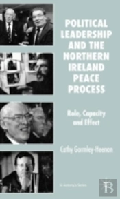Political Leadership And The Northern Ireland Peace Process